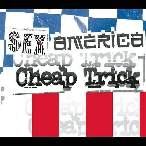 Sex, America, Cheap Trick