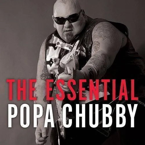 The Essential Popa Chubby