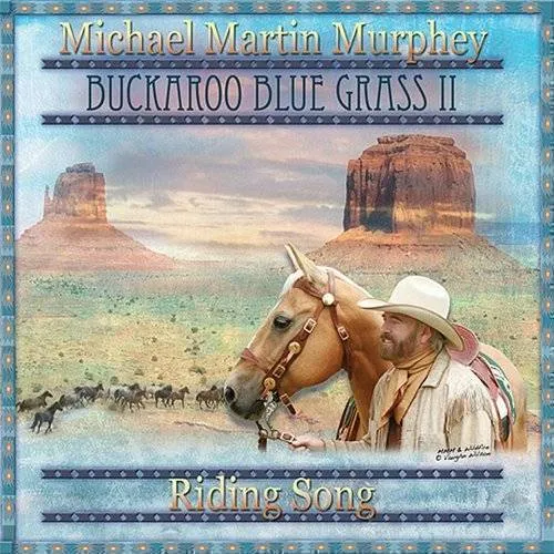 Michael Martin Murphey - Buckaroo Blue Grass Ii: Riding Song