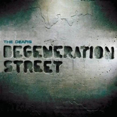 Dears - Degeneration Street