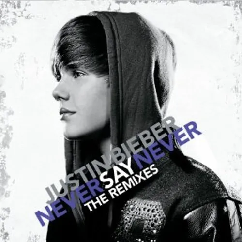 Never Say Never: The Remixes