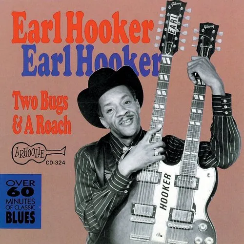 Earl Hooker - Two Bugs And A Roach