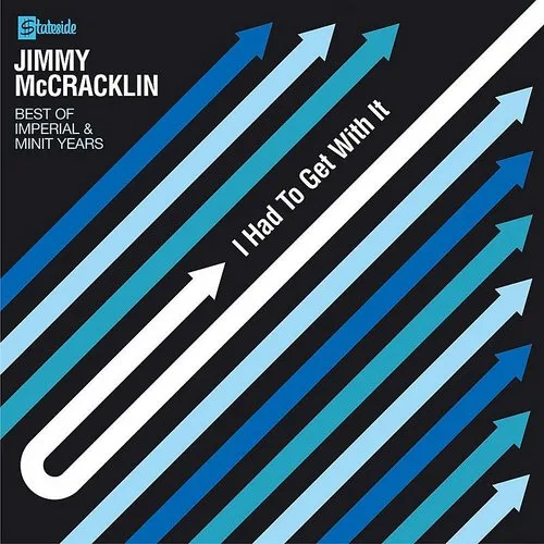Jimmy Mccracklin - I Had To Get With It: The Best Of The Imperial & Minit Years