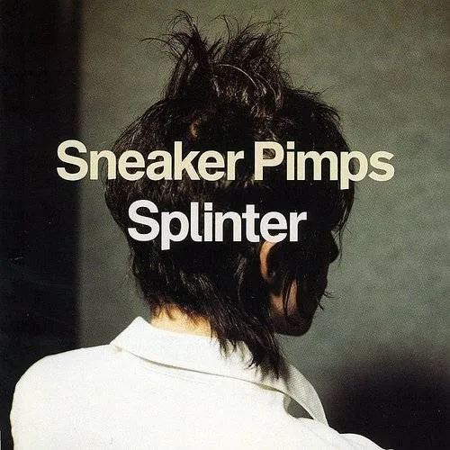 Sneaker Pimps - Splinter