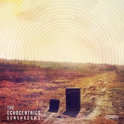 Echocentrics - Sunshadows