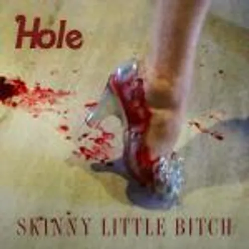 Hole - Skinny Little Bitch/