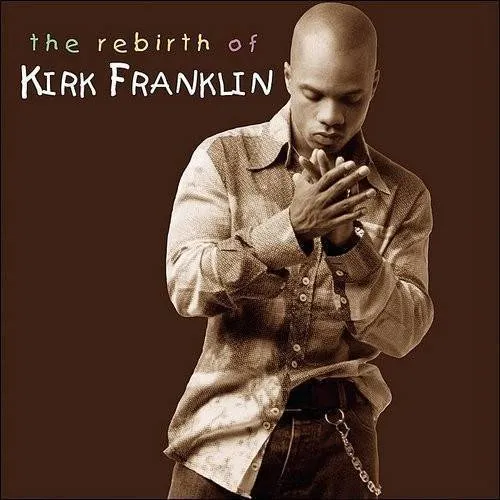 The Rebirth Of Kirk Franklin
