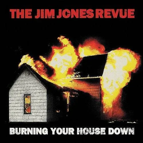 Jim Jones Revue - Burning Your House Down