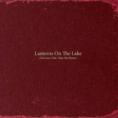 Lanterns On The Lake - Gracious Tide Take Me Home [Import]