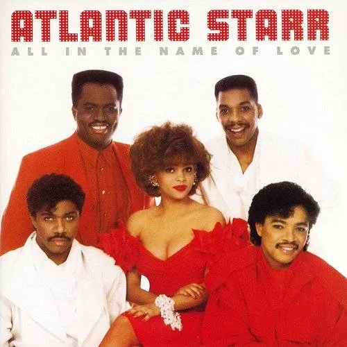 Atlantic Starr - All In The Name Of Love
