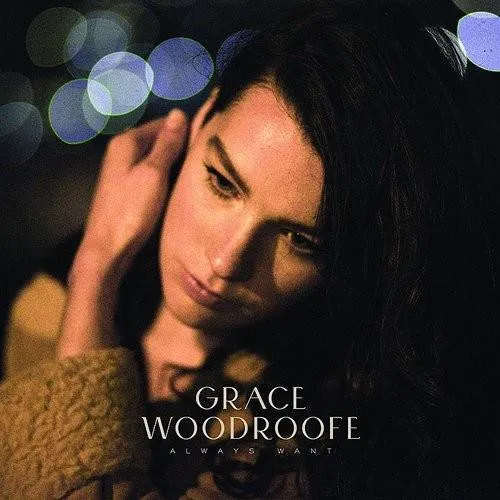 Grace Woodroofe - Always Want