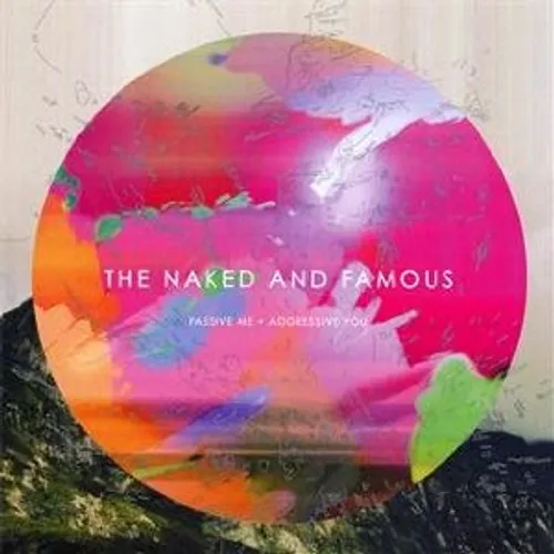 The Naked And Famous - Passive Me Aggressive You