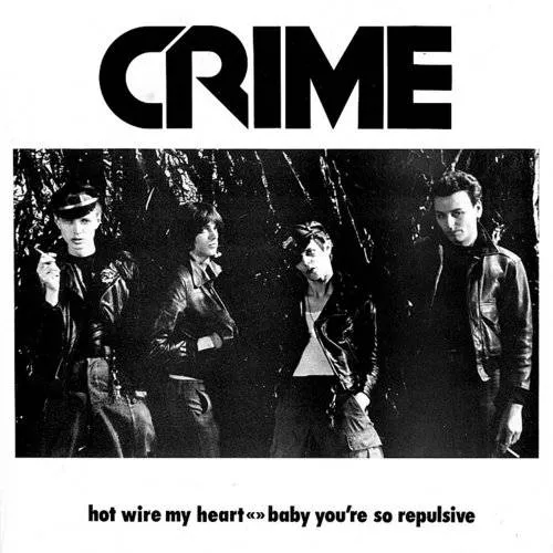 Crime - Hot Wire My Heart/Baby You're So Repulsive