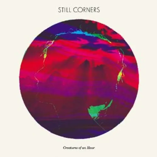Still Corners - Creatures Of An Hour [Download Included]