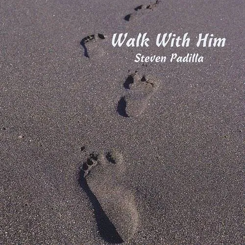 Steven Padilla - Walk With Him