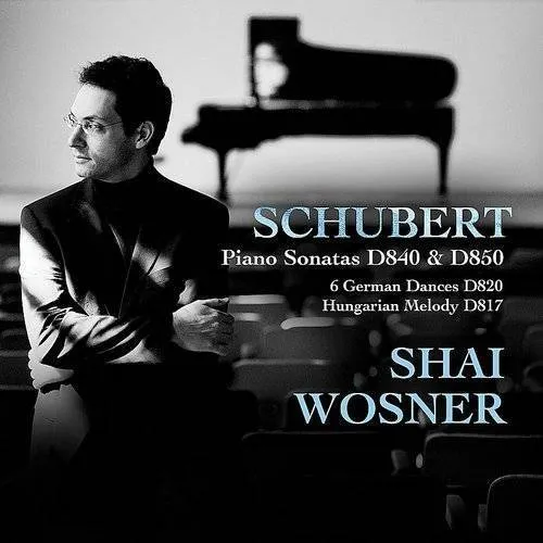 Shai Wosner - Piano Sonatas D840 & 850 / 6 German Dances D820