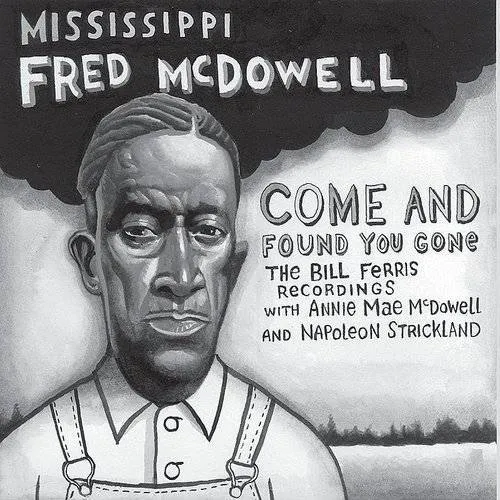 Mississippi Fred Mcdowell - Come & Found You Gone