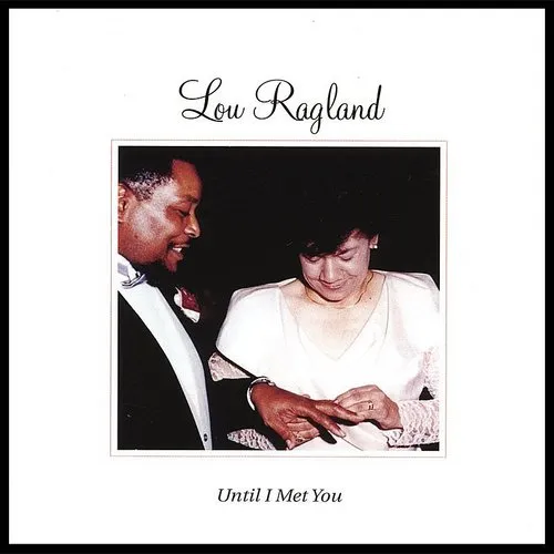 Lou Ragland - Until I Met You