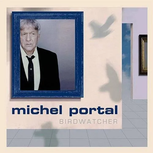 Michel Portal - Birdwatcher