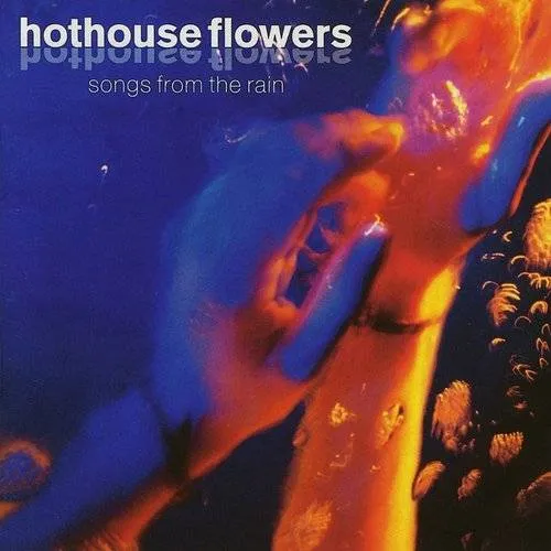 Hothouse Flowers - Songs From The Rain [Import]