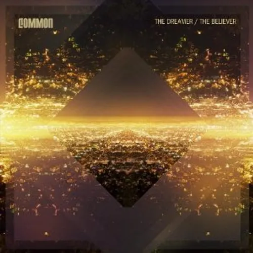 Common - Dreamer The Believer