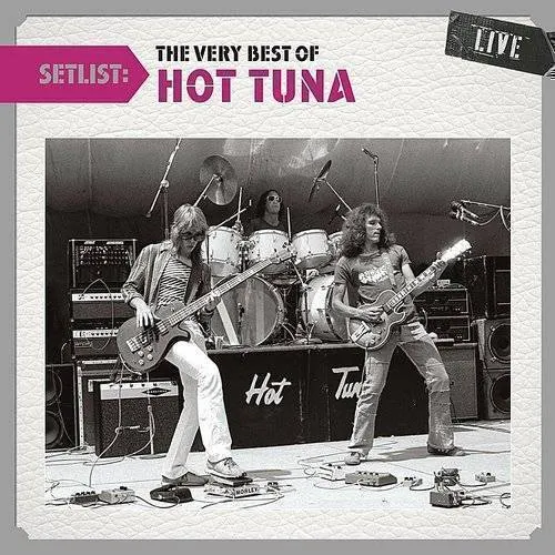 Hot Tuna - Setlist: The Very Best Of Hot Tuna Live