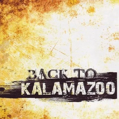 Kalamazoo - Back To Kalamazoo