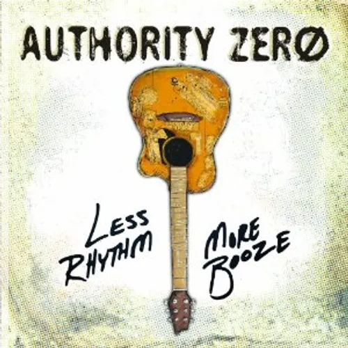 Authority Zero - Less Rhythm More Booze