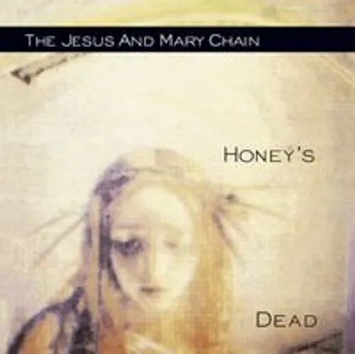 The Jesus And Mary Chain - Honey's Dead (Gol)