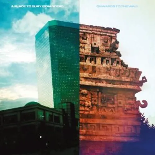 A Place To Bury Strangers - Onwards To The Wall