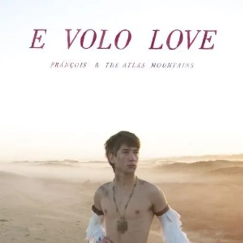 François & The Atlas Mountains - E Volo Love vinyl record cover