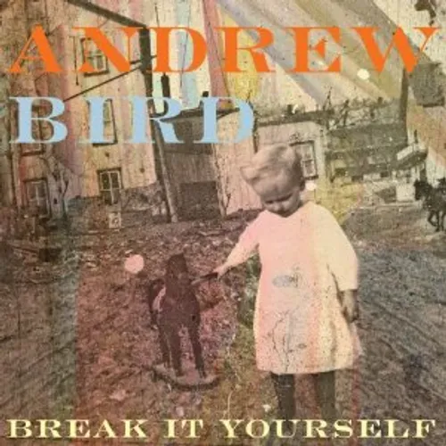 Andrew Bird - Break It Yourself (Uk)
