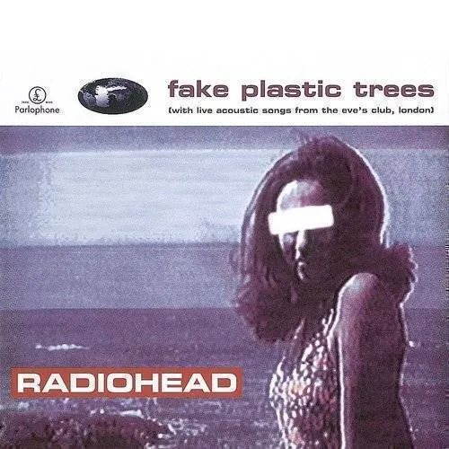 Radiohead - Fake Plastic Trees