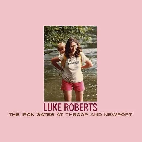 Luke Roberts - The Iron Gates At Throop and Newport vinyl record cover