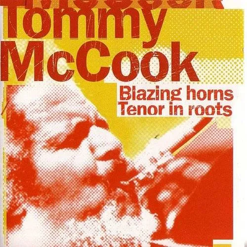 Tommy Mccook - Blazing Horns/Tenor In Roots