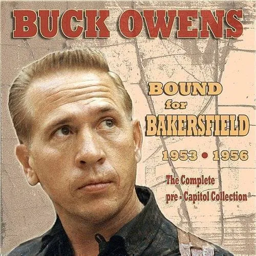 Bound For Bakersfield 53-56: The Complete Pre-Capitol Collection