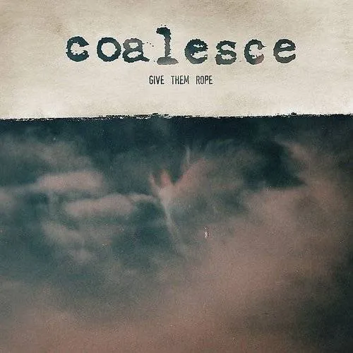 Coalesce - Give Them Rope vinyl record cover