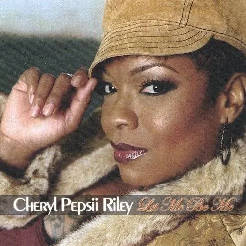 Cheryl Pepsii Riley - Let Me Be Me