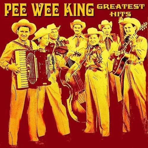 Pee Wee King & The Golden West Cowboys - Pee Wee King Greatest Hits