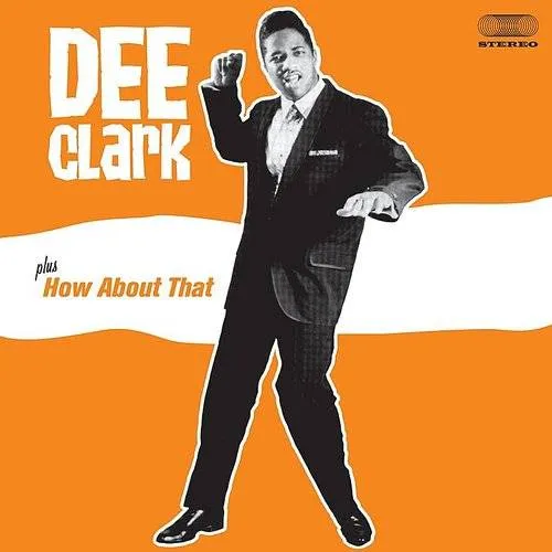 Dee Clark - Dee Clark/How About That