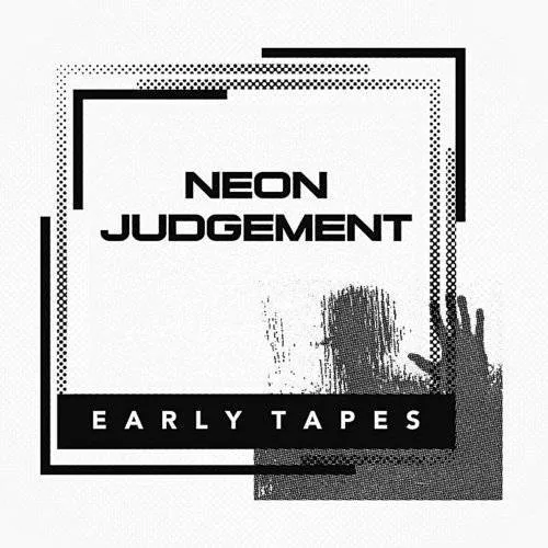 Neon Judgement - Early Tapes