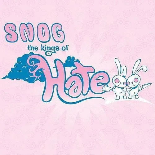 Snog - The Kings Of Hate