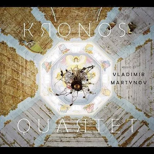 Kronos Quartet - Music of Vladimir Martynov