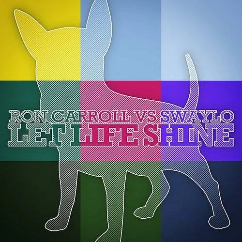 Ron Carroll - Let Life Shine (Ron Carroll Vs Swaylo)