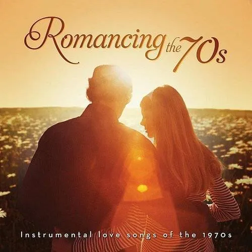 Romancing The 70s: Instrumental Love Songs Of The 1970s