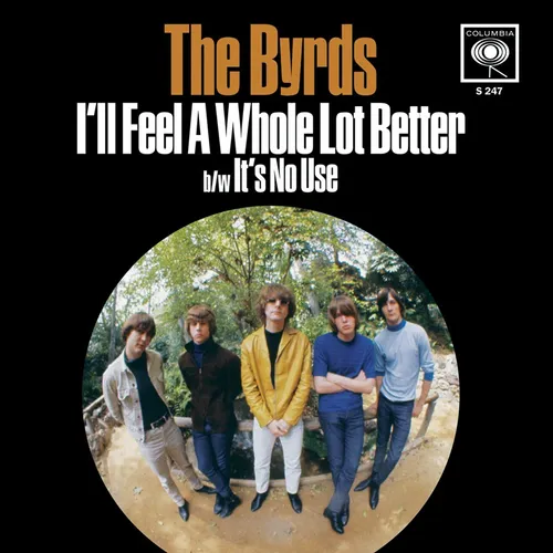 Byrds - It's No Use/I'll Feel A Whole Lot Better
