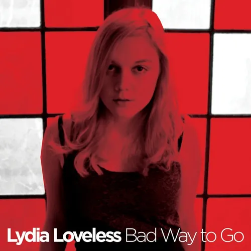Lydia Loveless - Bad Way To Go B/W Alison