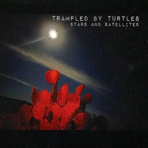 Trampled By Turtles - Stars And Satellites