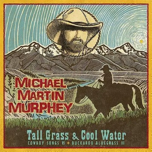 Michael Martin Murphey - Tall Grass & Cool Water