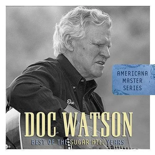 Doc Watson - Americana Master Series: Best Of The Sugar Hill Ye